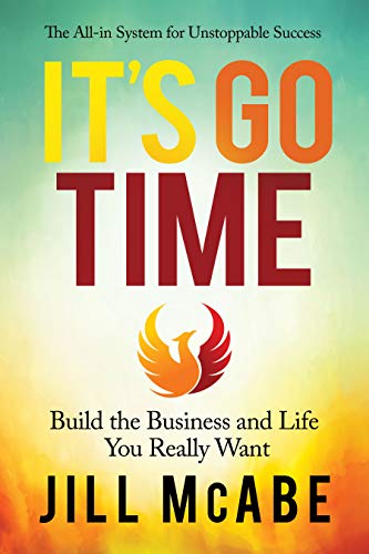 It’s Go Time: Build the Business and Life You Really Want