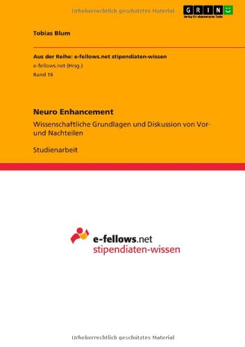 Neuro Enhancement: Wissenschaftliche Grundlagen und Diskussion von Vor- und Nachteilen