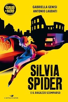 Silvia Spider e il ragazzo scomparso (Il battello a vapore. Giallo e nero)