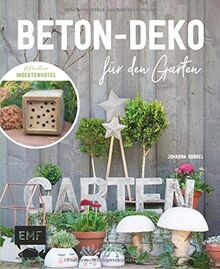 Beton-Deko für den Garten: Mit kreativem Insektenhotel und vielen praktischen Projekten: Trittsteine, Pflanztöpfe, Stiefelhalter, Vogeltränke