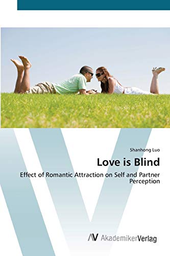 Love is Blind: Effect of Romantic Attraction on Self and Partner Perception