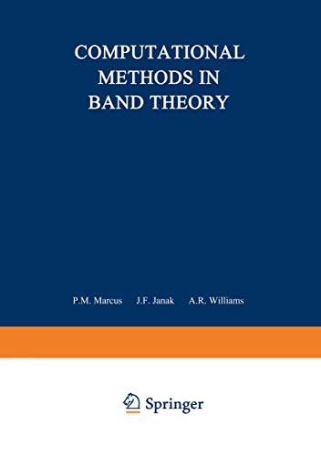 Computational Methods in Band Theory: Proceedings of a Conference held at the IBM Thomas J. Watson Research Center, Yorktown Heights, New York, May ... Society (The IBM Research Symposia Series)