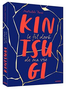 Kintsugi : le fil doré de ma vie