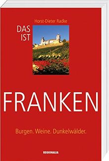 Das ist Franken: Burgen. Weine. Dunkelwälder.