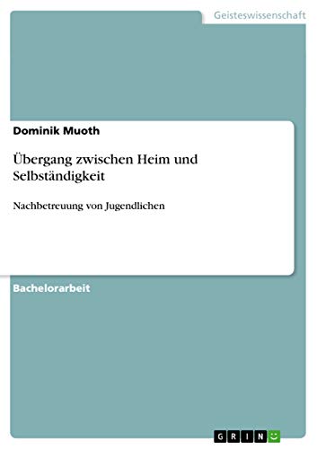 Übergang zwischen Heim und Selbständigkeit: Nachbetreuung von Jugendlichen