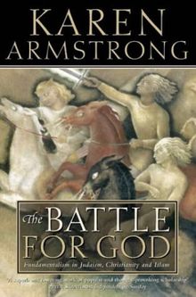 Battle for God: Fundamentalism in Judaism, Christianity and Islam