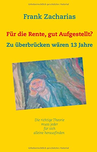 Für die Rente, gut aufgestellt?: Zu überbrücken wären 13 Jahre