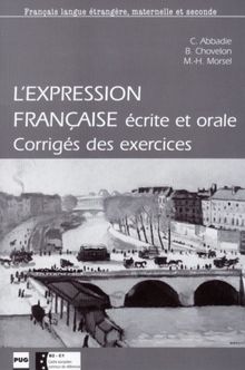 L' expression francaise ecrite et orale, Corrige des exercices: Exercices pour etudiants etrangers de niveau avance