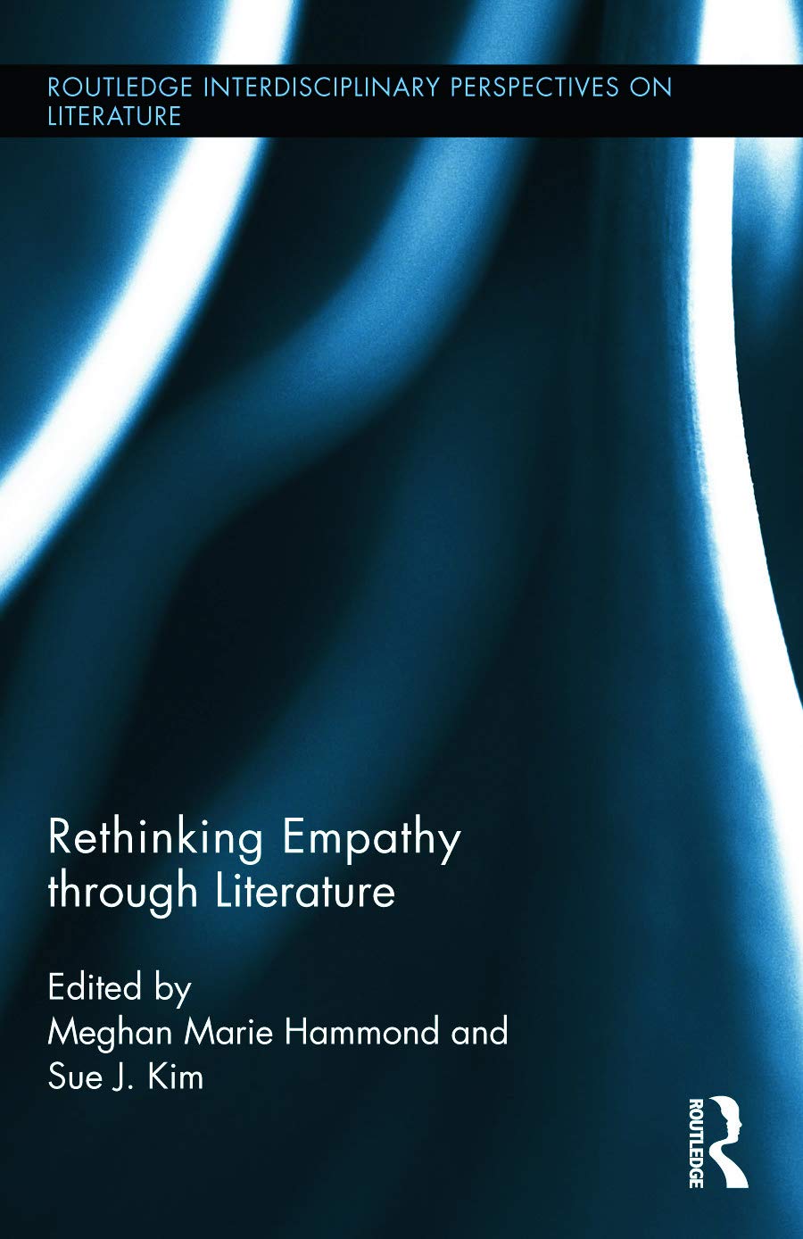 Rethinking Empathy through Literature (Routledge Interdisciplinary Perspectives on Literature, 31, Band 31)
