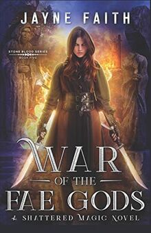 War of the Fae Gods: A Fae Urban Fantasy (Stone Blood, Band 5)