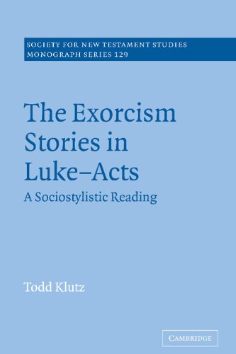 The Exorcism Stories in Luke-Acts: A Sociostylistic Reading (Society for New Testament Studies Monograph Series, Band 129)