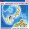 Die Himmelskinder-Weihnacht: Musik-Hörspiel von Wolfram Eicke & Dieter Faber