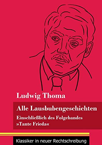 Alle Lausbubengeschichten: Einschließlich des Folgebandes »Tante Frieda« (Band 80, Klassiker in neuer Rechtschreibung)