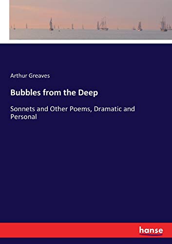 Bubbles from the Deep: Sonnets and Other Poems, Dramatic and Personal