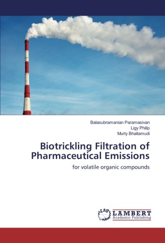 Biotrickling Filtration of Pharmaceutical Emissions: for volatile organic compounds