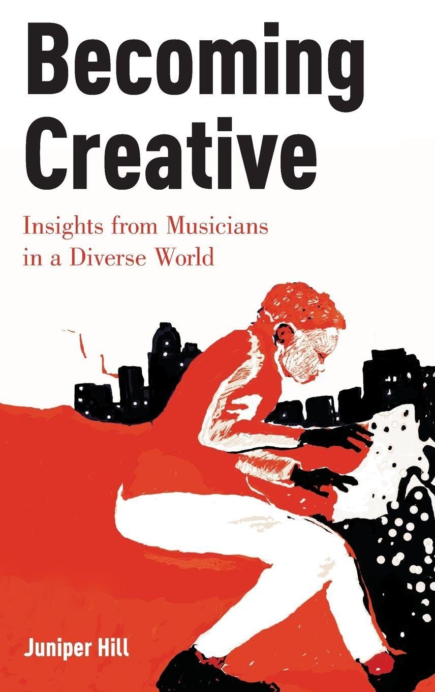 Becoming Creative: Insights from Musicians in a Diverse World