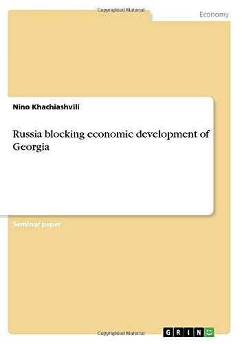 Russia blocking economic development of Georgia