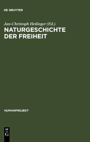 Naturgeschichte der Freiheit. Interdisziplinäre Anthropologie (Humanprojekt/Interdisziplinare Anthropologie) (Humanprojekt: Interdiszinplaere Anthropologie)