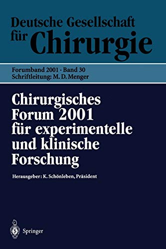 Chirurgisches Forum 2001 für experimentelle und klinische Forschung: 118. Kongreß der Deutschen Gesellschaft für Chirurgie München, 01.05.–05.05.2001 (Deutsche Gesellschaft für Chirurgie, 30, Band 30)