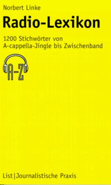 Radio-Lexikon: 1200 Stichwörter von A-cappella-Jingle bis Zwischenband