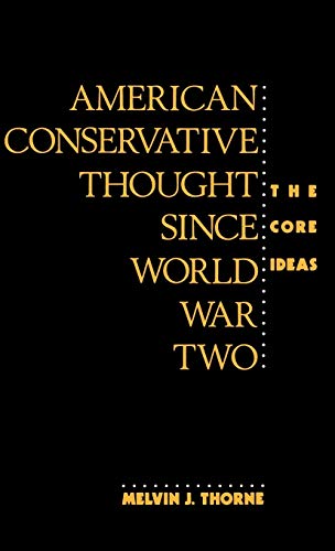 American Conservative Thought Since World War II: The Core Ideas (Contributions in Political Science)
