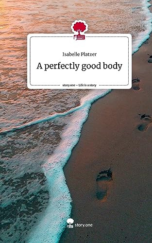 A perfectly good body. Life is a Story - story.one