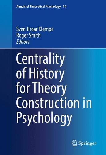 Centrality of History for Theory Construction in Psychology (Annals of Theoretical Psychology)