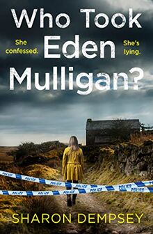 Who Took Eden Mulligan?: A totally addictive crime thriller and mystery novel packed with nail-biting suspense