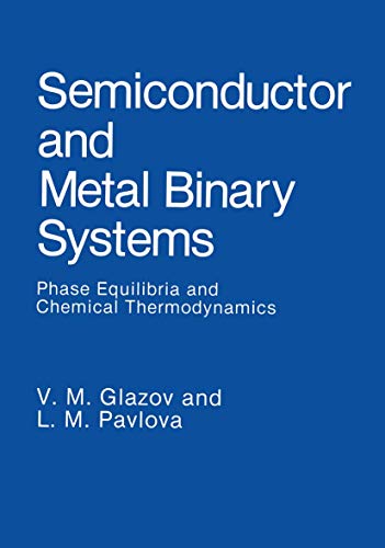 Semiconductor and Metal Binary Systems: Phase Equilibria And Chemical Thermodynamics