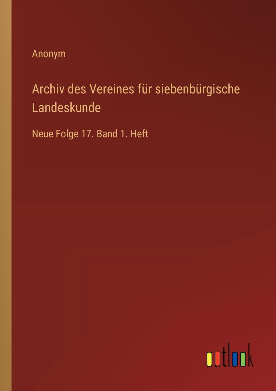 Archiv des Vereines für siebenbürgische Landeskunde: Neue Folge 17. Band 1. Heft