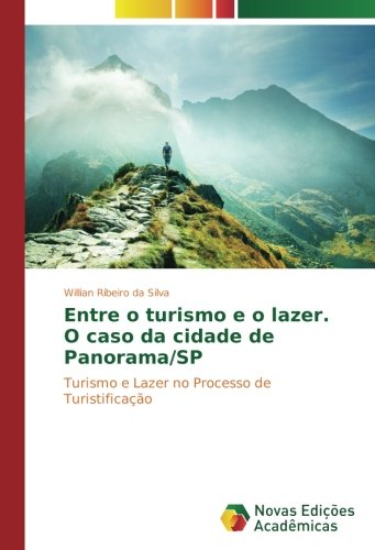 Entre o turismo e o lazer. O caso da cidade de Panorama/SP: Turismo e Lazer no Processo de Turistificação