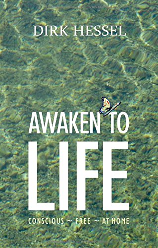 Awaken to Life: Conscious - Free - At Home