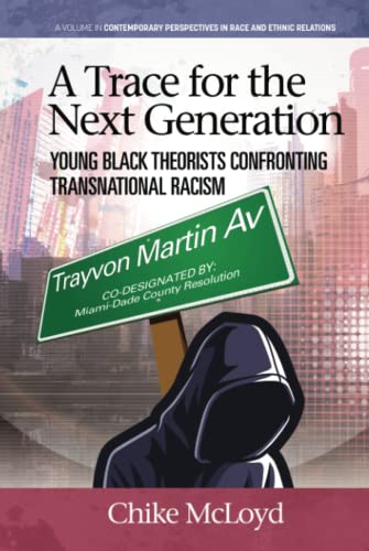 A Trace for the Next Generation: Young Black Theorists Confronting Transnational Racism (Contemporary Perspectives in Race and Ethnic Relations)