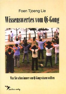 Wissenswertes vom Qigong: Was Sie schon immer vom Qi-Gong wissen wollten