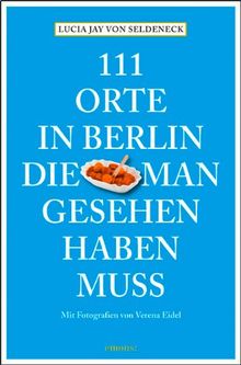 111 Orte in Berlin, die man gesehen haben muss