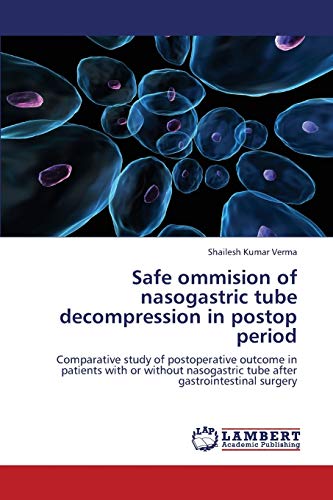 Safe ommision of nasogastric tube decompression in postop period: Comparative study of postoperative outcome in patients with or without nasogastric tube after gastrointestinal surgery