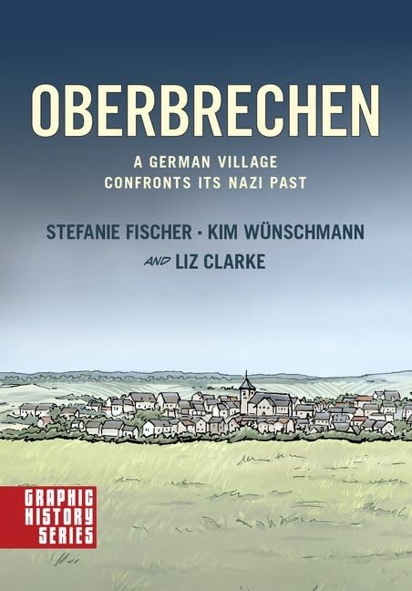 Oberbrechen: A German Village Confronts its Nazi Past: A Graphic History