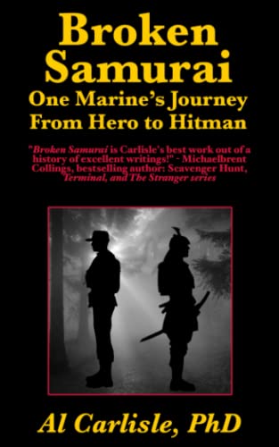 Broken Samurai: One Marine's Journey from Hero to Hitman (Development of the Violent Mind, Band 3)