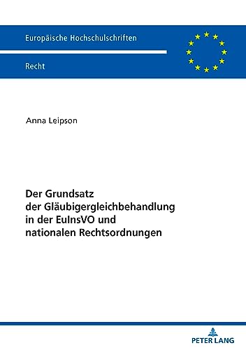 Der Grundsatz der Gläubigergleichbehandlung in der EuInsVO und nationalen Rechtsordnungen (Europäische Hochschulschriften Recht)
