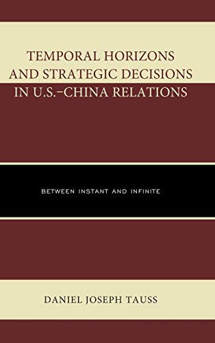 Temporal Horizons and Strategic Decisions in U.S.-China Relations: Between Instant and Infinite