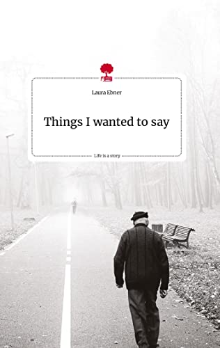 Things I wanted to say. Life is a Story - story.one