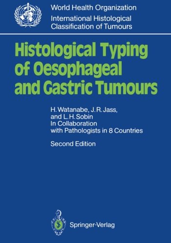 Histological Typing of Oesophageal and Gastric Tumours: In Collaboration with Pathologists in 8 Countries (WHO. World Health Organization. International Histological Classification of Tumours)