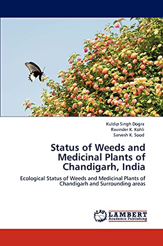 Status of Weeds and Medicinal Plants of Chandigarh, India: Ecological Status of Weeds and Medicinal Plants of Chandigarh and Surrounding areas
