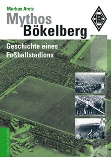 Mythos Bökelberg. Die Geschichte eines Fußballstadions