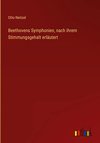 Beethovens Symphonien, nach ihrem Stimmungsgehalt erläutert