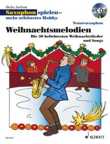 Weihnachtsmelodien: die 30 beliebtesten Weihnachtslieder und Songs (inkl. 1 CD) (Saxophon spielen - mein schönstes Hobby) von Juchem, Dirko | Buch | Zustand gut