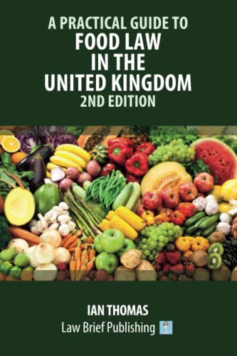 A Practical Guide to Food Law in the United Kingdom – 2nd Edition