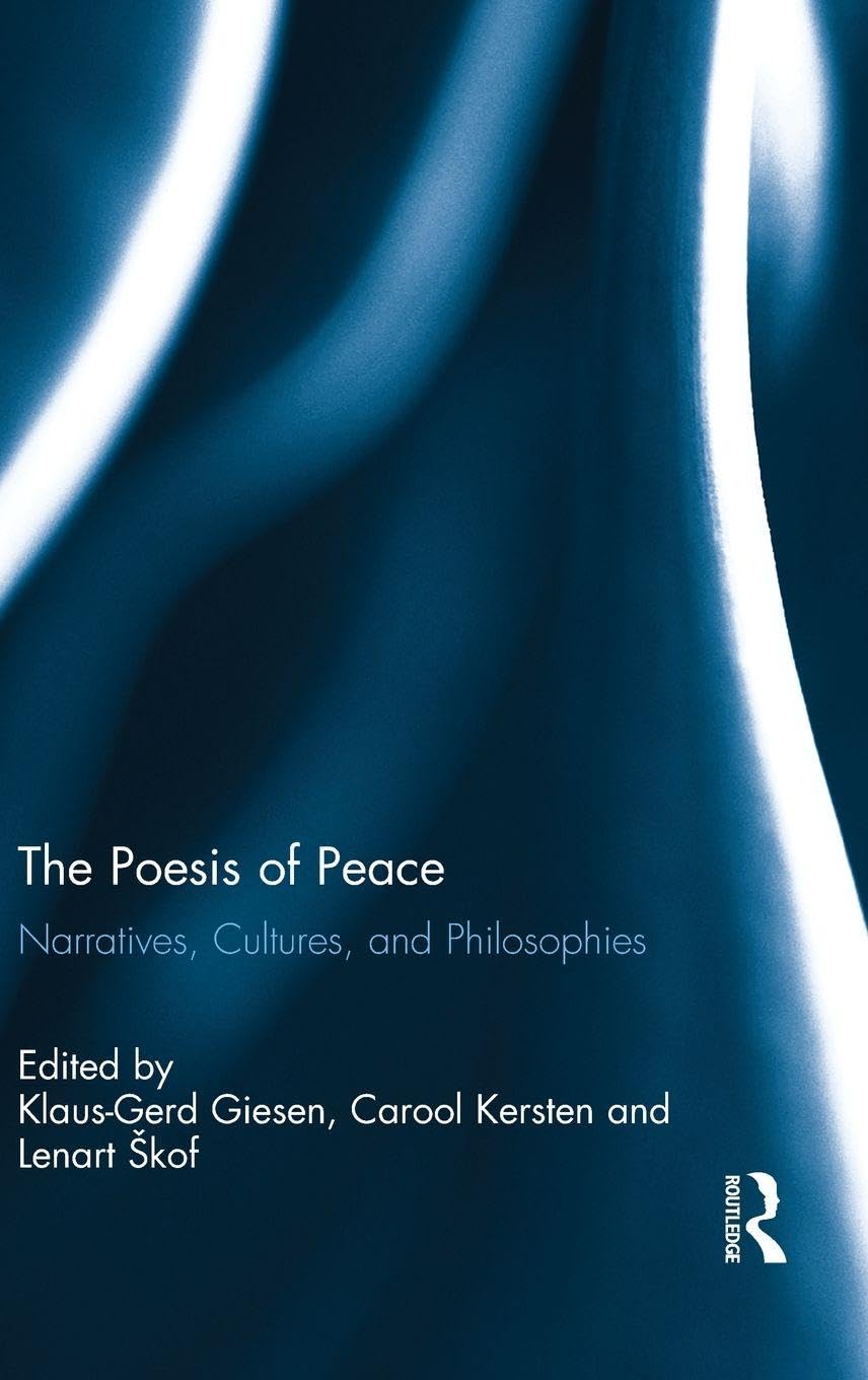 The Poesis of Peace: Narratives, Cultures, and Philosophies