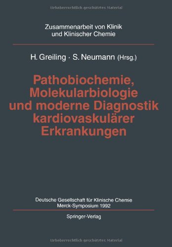 Pathobiochemie, Molekularbiologie und moderne Diagnostik kardiovaskulärer Erkrankungen: Deutsche Gesellschaft Für Klinische Chemie, Merck-Symposium . ... von Klinik und Klinischer Chemie)