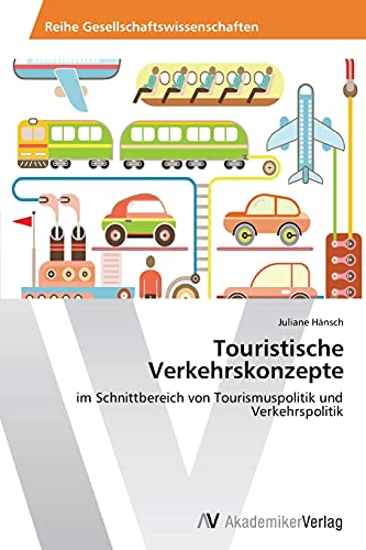 Touristische Verkehrskonzepte: im Schnittbereich von Tourismuspolitik und Verkehrspolitik